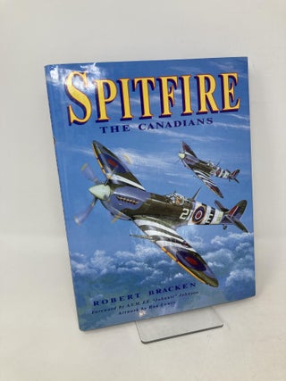 Item #107048 Spitfire: The Canadians. Robert Bracken