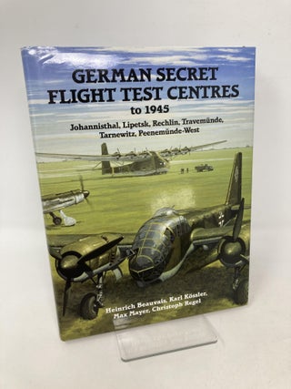 Item #107131 German Secret Flight Test Centers to 1945. H. Beauvais