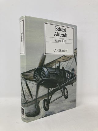 Item #107219 Bristol Aircraft Since 1910 (Putnam's British Aircraft). C. H. Barnes