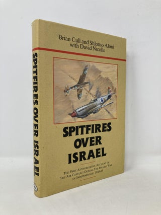 Item #107227 Spitfires Over Israel. Shlomo Aloni, David, Nicolle, Brian, Cull
