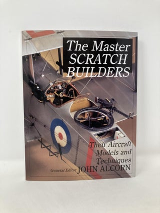 The Master Scratch Builders: Their Aircraft Models & Techniques (Schiffer Military History)