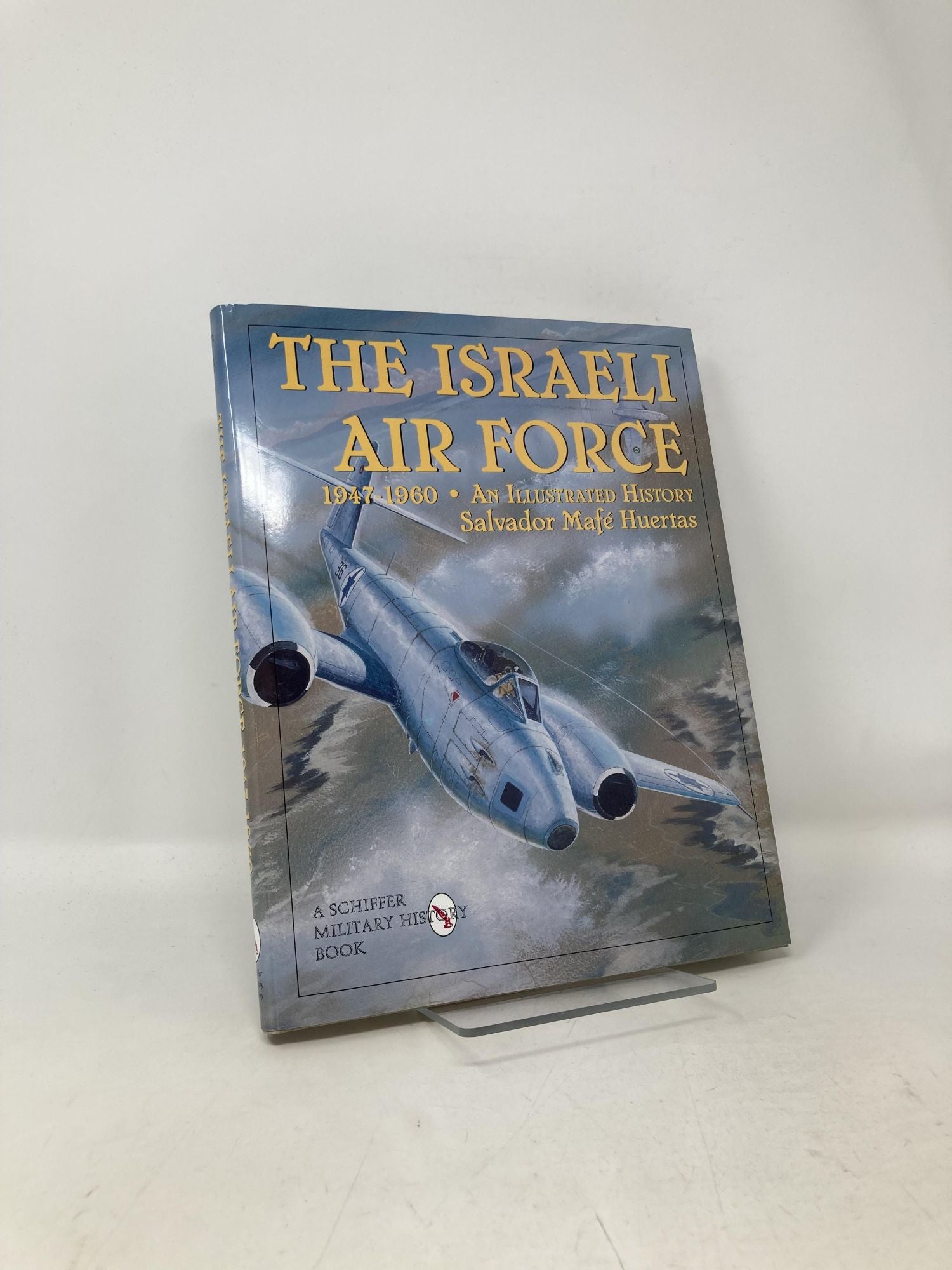 The Israeli Air Force 1947-1960: An Illustrated History Schiffer ...