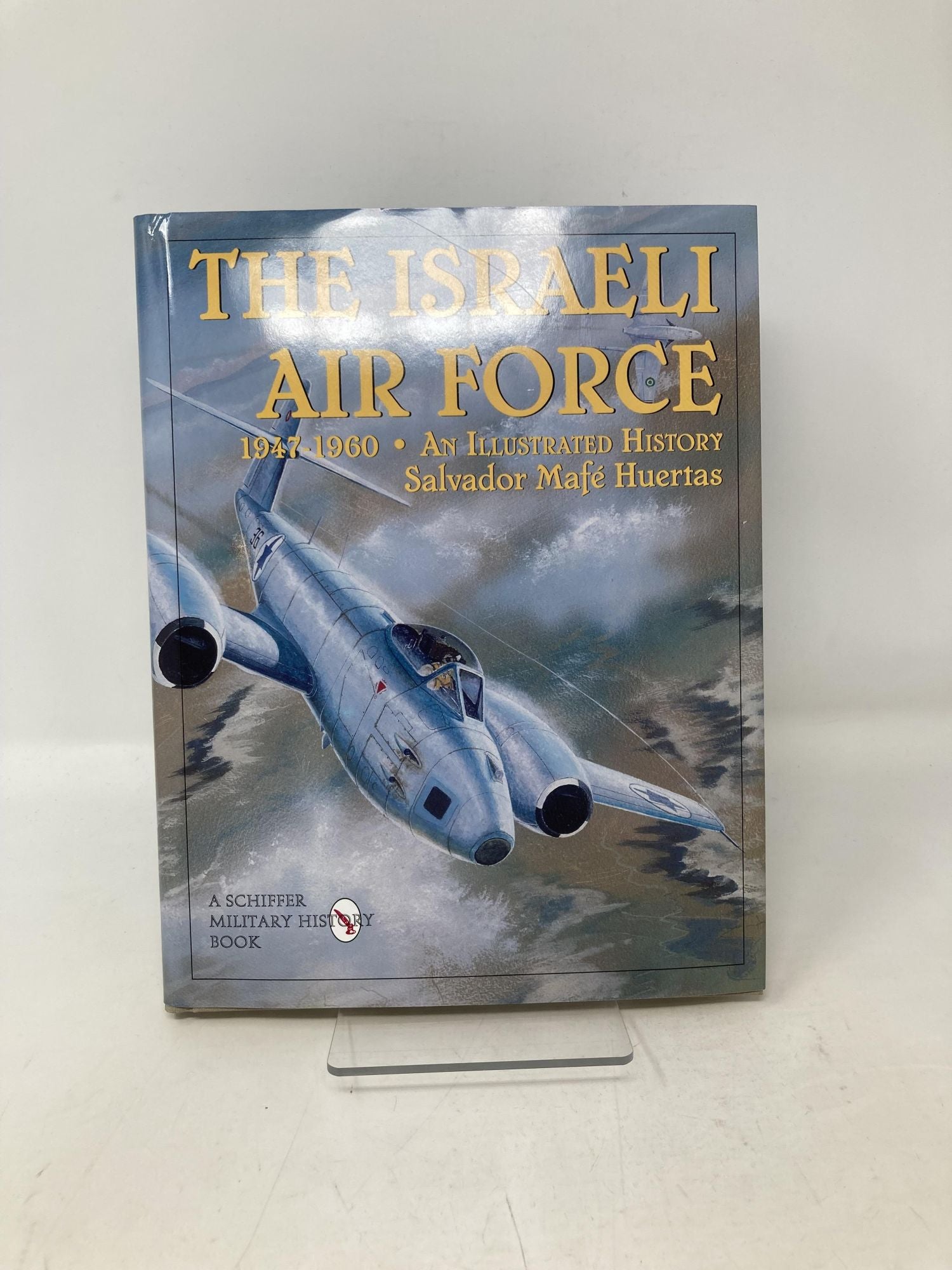 The Israeli Air Force 1947-1960: An Illustrated History Schiffer ...