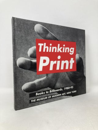 Item #107844 Thinking Print: Books to Billboards, 1980-95. Luis Cruz Azaceta, Jennifer, Bartlett,...