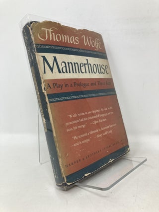 Item #107877 Mannerhouse, a Play in a Proloque and Three Acts / By Thomas Wolfe. Thomas Wolfe