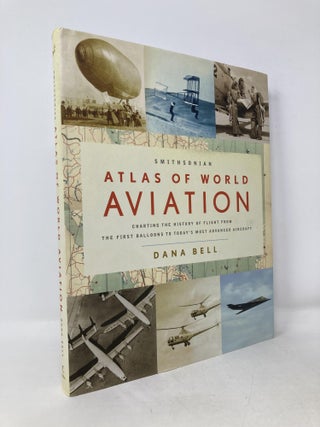 Item #107981 Smithsonian Atlas of World Aviation. Dana Bell