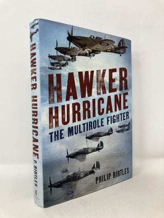 Item #107993 Hawker Hurricane: The Multirole Fighter. Philip Birtles
