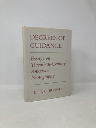 Item #108042 Degrees of Guidance: Essays on Twentieth-Century American Photography. Peter C. Bunnell