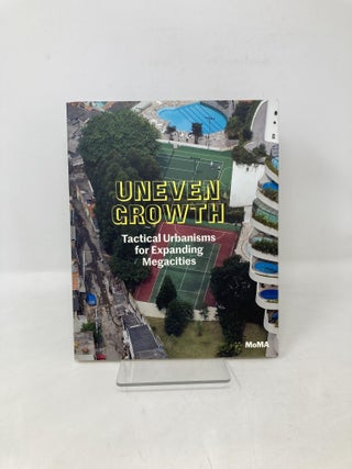 Uneven Growth: Tactical Urbanisms for Expanding Megacities