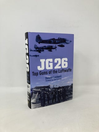 Item #108081 JG 26: Top Guns of the Luftwaffe. Donald Caldwell