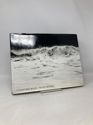Item #108088 Clifford Ross: Wave Music. Arthur C. Danto, Clifford, Ross, A. M., Homes