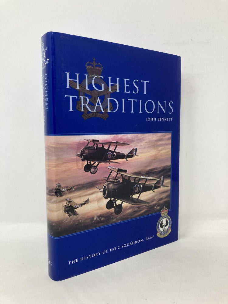 Item #108237 Highest Traditions: The History of No. 2 Squadron, Raaf. John Bennett.
