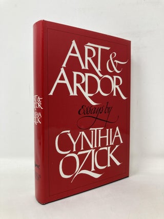 Item #108363 ARDOR AND ART. Cynthia Ozick