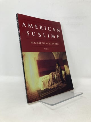 Item #108462 American Sublime: Poems. Elizabeth Alexander