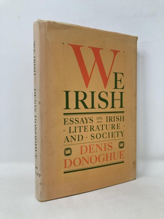 Item #108464 We Irish: Essays on Irish Literature and Society. Denis Donoghue