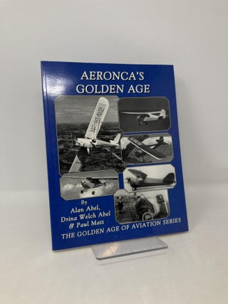 Item #108781 Aeronca's golden age (The golden age of aviation series). Alan Abel