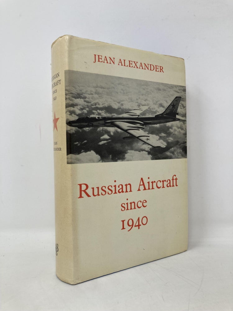 Item #108970 Russian Aircraft since 1940. Jean Alexander.