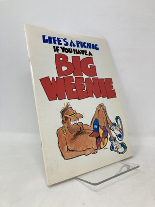 Item #109143 Life's a Picnic If You Have a Big Weenie. Ira Alterman, Marty Riskin