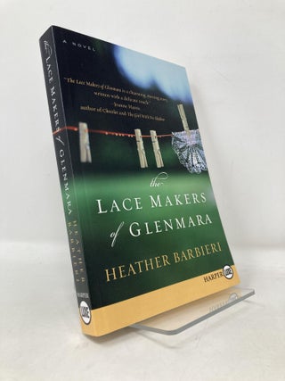 Item #109160 The Lace Makers of Glenmara: A Novel. Heather Barbieri