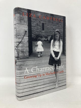 Item #109170 A Charmed Life: Growing Up in Macbeth's Castle. Liza Campbell