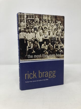 Item #109196 The Most They Ever Had. Rick Bragg