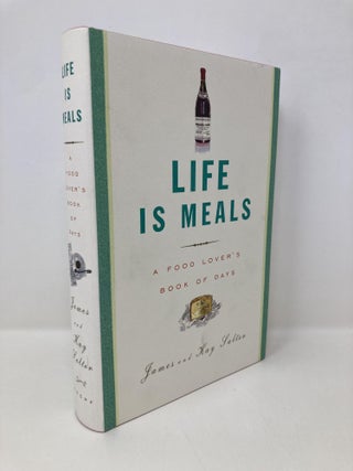 Item #109199 Life Is Meals: A Food Lover's Book of Days. James Salter, Kay, Salter