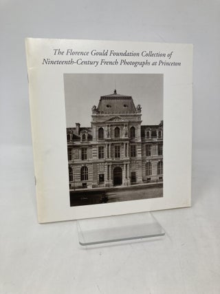 Item #109358 The Florence Gould Foundation Collection of Nineteenth-Century French Photographs At...