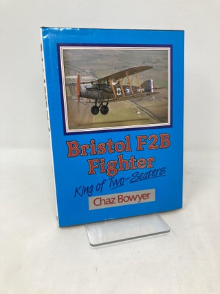 Item #109364 Bristol F2B fighter: King of two-seaters. Chaz Bowyer