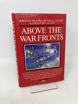 Item #109365 ABOVE THE WAR FRONTS: A Complete Record of the British Two-seater Bomber Pilot and...