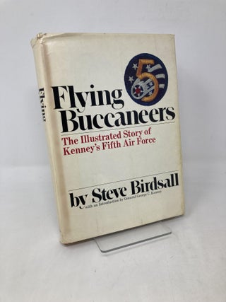 Item #109391 Flying Buccaneers: The Illustrated Story of Kenney's Fifth Air Force. Steve Birdsall