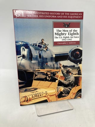 Item #109416 The Men of the Mighty Eighth: The US 8th Air Force, 1942-45 (G.I. Series, 24)....