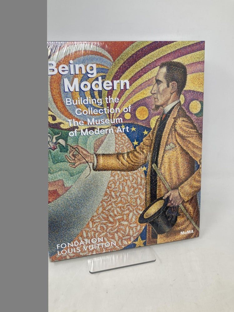 Item #109460 Being Modern: Building the Collection of The Museum of Modern Art