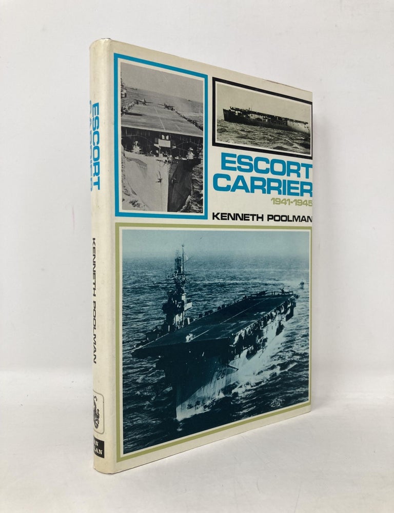 Item #109769 Escort carrier, 1941-1945: An account of British escort carriers in trade protection. Kenneth Poolman.