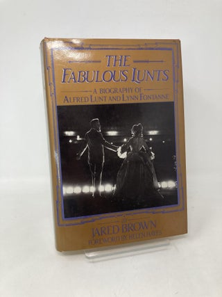 Item #109887 The fabulous Lunts: A biography of Alfred Lunt and Lynn Fontanne. Jared Brown