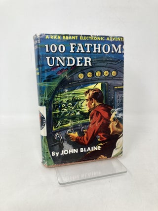 Item #109904 100 Fathom Under: a Rick Brant Electronic Adventure Story. John Blaine