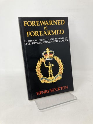 Item #109931 An Official Tribute and History of the Royal Observer Corps. Henry Buckton