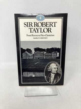 Sir Robert Taylor: From Rococo to Neoclassicism