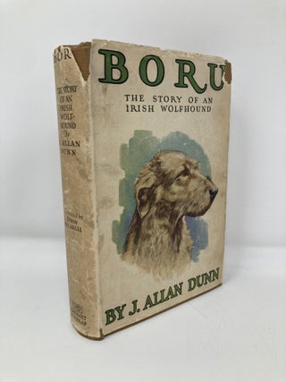Item #110292 Boru: The Story of an Irish Wolfhound. J. Allen Dunn
