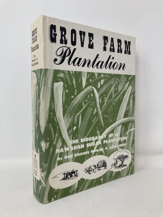 Item #110363 Grove Farm Plantation: The Biography of a Hawaiian Sugar Plantation. W. P....