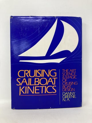 Cruising Sailboat Kinetics: The Art, Science, and Magic of Cruising Boat Design