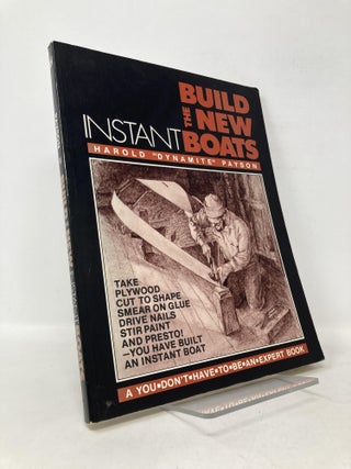 Item #110582 Build the New Instant Boats. Harold H. Payson