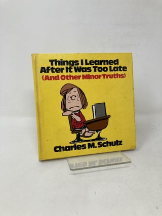 Item #110683 Things I Learned After It Was Too Late. Charles M. Schulz