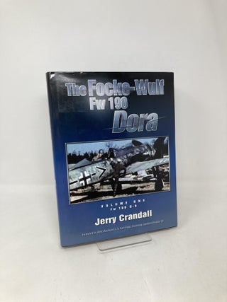 Item #110741 The Focke-Wulf Fw 190 Dora: Volume One. Jerry Crandall