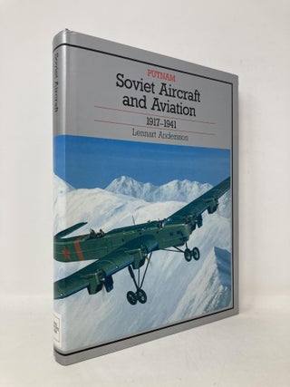 Item #110751 Soviet Aircraft and Aviation 1917-1941. Lennart Andersson