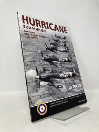 Item #111426 Hurricane Squadrons in Focus : Part 1 North West Europe and Malta. Philip Birtles