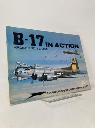 Item #111454 B-17 in Action - Aircraft No. Twelve. Steve Birdsall
