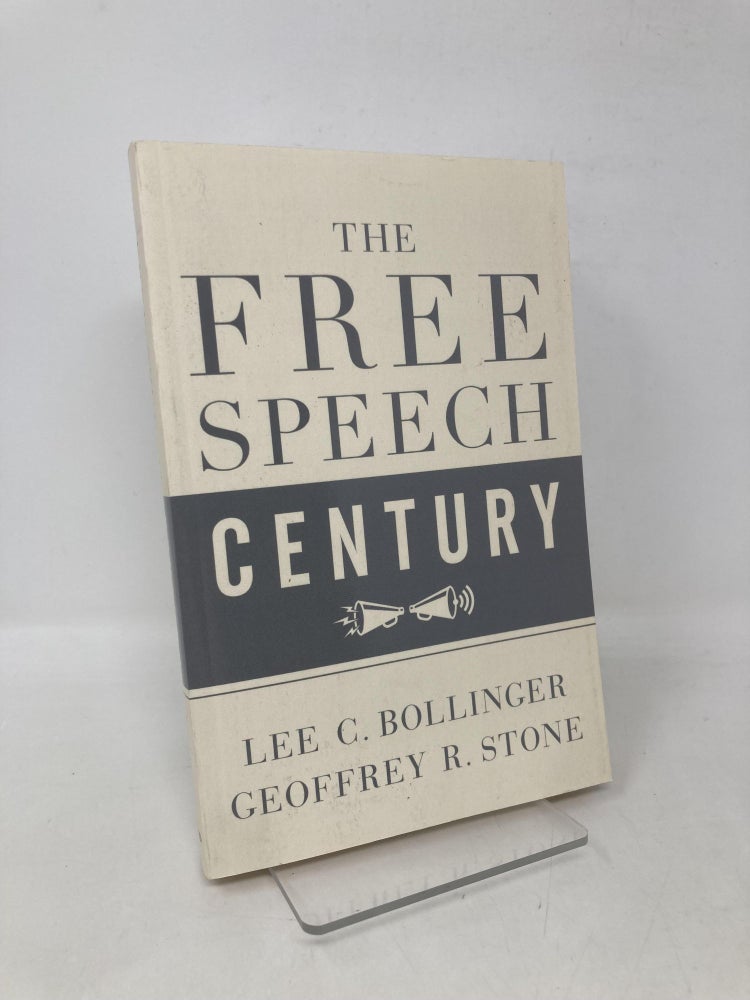 Item #111844 The Free Speech Century. Lee C. Bollinger, Geoffrey R. Stone.