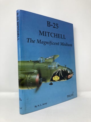 Item #111992 B-25 Mitchell: The Magnificent Medium. Norm Avery