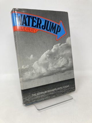 Item #112075 Water Jump: The Story of Transatlantic Flight. David Beaty