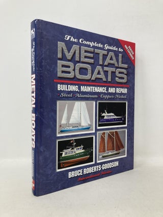 Item #112225 The Complete Guide to Metal Boats: Building, Maintenance, and Repair. R. Bruce...